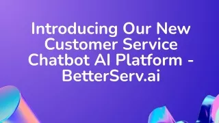 Introducing Our New Customer Service Chatbot AI Platform - BetterServ.ai