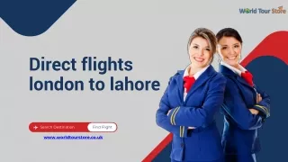 Direct to Lahore: World Tour Store's Seamless Direct flights london to Lahore