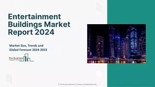Entertainment Buildings Market 2024 - By Size, Share, Trends And Growth Prospect