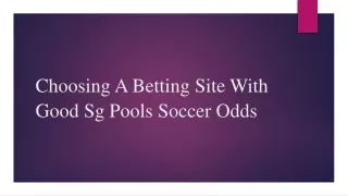 Choosing A Betting Site With Good Sg Pools Soccer Odds