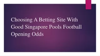 Choosing A Betting Site With Good Singapore Pools Football Opening Odds