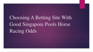 Choosing A Betting Site With Good Singapore Pools Horse Racing Odds