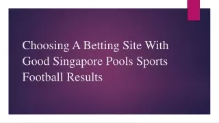 Choosing A Betting Site With Good Singapore Pools Sports Football Results