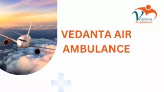 Get Vedanta Air Ambulance Service in Jammu and Air Ambulance Service in Kanpur