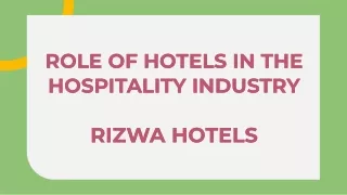 Role of Hotels in the Hospitality Industry-Rizwa Hotels