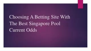 Choosing A Betting Site With The Best Singapore Pool Current Odds