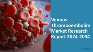 Venous Thromboembolism Market 2024-2034