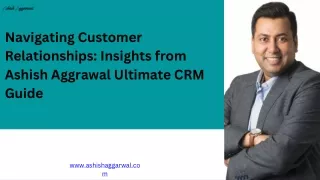 Navigating Customer Relationships Insights from Ashish Aggrawal Ultimate CRM Guide