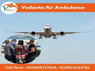 Obtain Vedanta Air Ambulance in Patna with Essential Medical Treatment