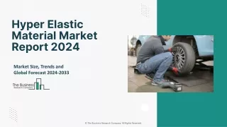 Global Hyper Elastic Material Market Trends And Growth Rate By 2033