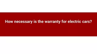 How necessary is the warranty for electric cars_