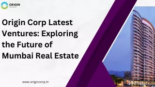 Origin Corp Latest Ventures Exploring the Future of Mumbai Real Estate