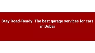 Stay Road-Ready_ The best garage services for cars in Dubai