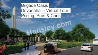 Brigade Oasis Devanahalli- Virtual Tour,Pricing,Pros&Cons