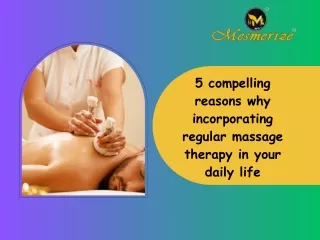 5 compelling reasons why incorporating regular massage therapy