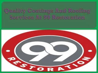 Quality Coatings And Roofing Services At 99 Restoration