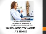 TOP 10 REASONS TO WORK AT HOME
