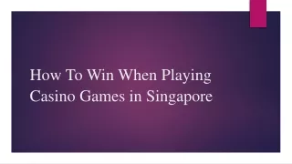 How To Win When Playing Casino Games in Singapore