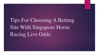 Tips For Choosing A Betting Site With Singapore Horse Racing Live Odds