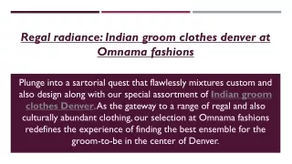 Regal radiance Indian groom clothes denver at Omnama fashions