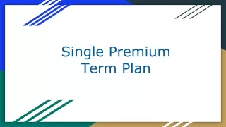 Explore Single Premium Policy: Benefits and Considerations
