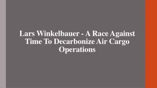 Lars Winkelbauer - A Race Against Time To Decarbonize Air Cargo Operations