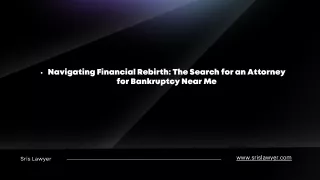 Navigating Financial Rebirth: The Search for an Attorney for Bankruptcy Near Me