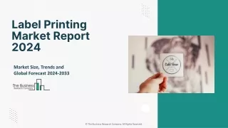 Global Label Printing Market Report By Size, Share And Forecast To 2024-2033