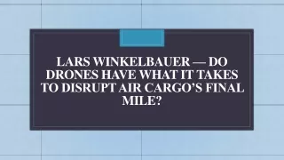 Lars Winkelbauer — Do Drones Have What It Takes to Disrupt Air Cargo’s Final Mile