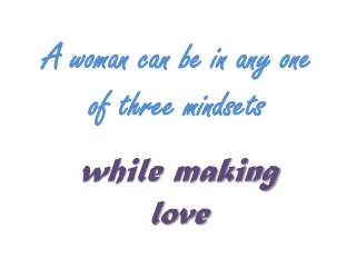 Making Love to a Woman With Three Mindsets