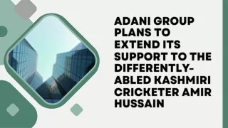 Adani Group Plans to Extend Its Support to The Differently-abled Kashmiri Cricketer Amir Hussain