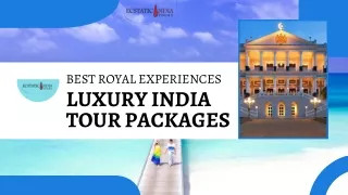 Best Royal Experiences with Luxury India Tour Packages