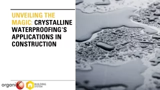 Unveiling the Magic: Crystalline Waterproofing's Applications in Construction