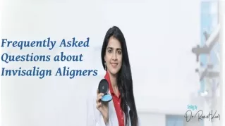 Frequently Asked Questions about Invisalign Aligners