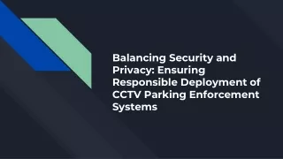 Balancing Security and Privacy_ Ensuring Responsible Deployment of CCTV Parking Enforcement Systems