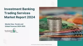 Investment Banking Trading Services Market 2024 Size, Share And Growth