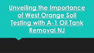 Unveiling the Importance of West Orange Soil Testing with A-1 Oil Tank Removal NJ