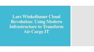 Lars Winkelbauer Cloud Revolution - Using Modern Infrastructure to Transform Air Cargo IT