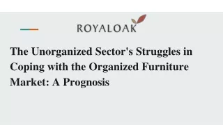 The Unorganized Sector's Struggles in Coping with the Organized Furniture Market_ A Prognosis