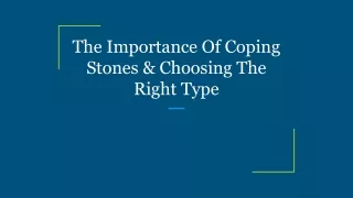 The Importance Of Coping Stones & Choosing The Right Type