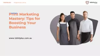 Print Marketing Mastery_ Tips for Boosting Your Business