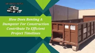 How Does Renting A Dumpster For Construction Contribute To Efficient Project Timelines