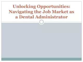 Unlocking Opportunities: Navigating the Job Market as a Dental Administrator