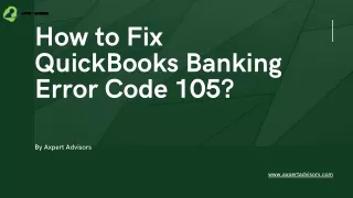 How to Fix QuickBooks Banking Error Code 105?
