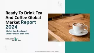 Ready To Drink Tea And Coffee Market Analysis, Size, Growth, Outlook By 2033