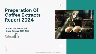 Preparation of Coffee Extracts Market Size, Share, Demand And Forecast 2024-2033