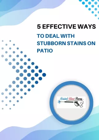 5 Effective Ways to Deal with Stubborn Stains on Patio