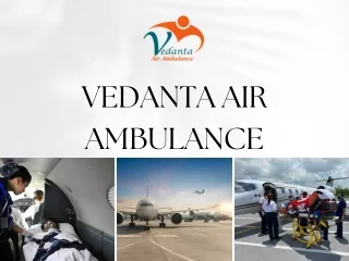 Select Vedanta Air Ambulance Service in Delhi and Air Ambulance Service in Patna