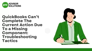 Resolve QuickBooks Can’t Complete The Current Action Due To a Missing Component Issue
