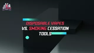 Disposable Vapes vs. Smoking Cessation Tools